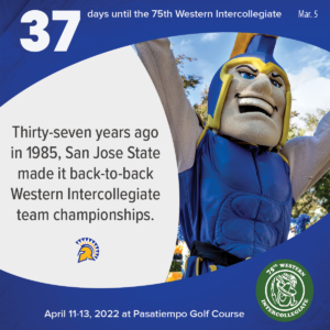 37 days to the 75th Western Intercollegiate: 37 = Thirty-seven years ago in 1985, San Jose State made it back-to-back Western Intercollegiate team championships.