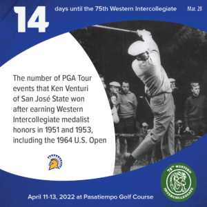 14 days to the 75th Western Intercollegiate: 14 = The number of PGA Tour events that Ken Venturi of San Jose State won after earning Western Intercollegiate medalist honors in 1951 and 1953, including the 1964 U.S. Open