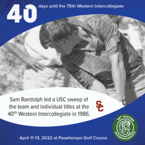 40 days to the 75th Western Intercollegiate: 40 = Sam Randolph led a USC sweep of the team and individual titles at the 40th Western Intercollegiate in 1986.